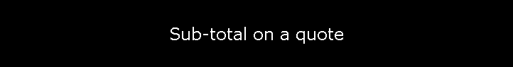 Sub-total on a quote