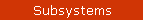 Subsystems