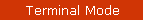 Terminal Mode
