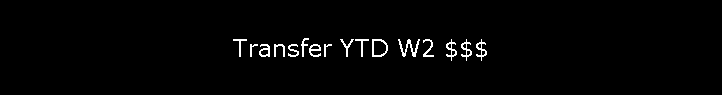 Transfer YTD W2 $$$