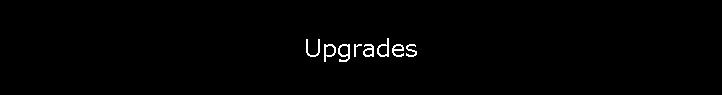 Upgrades