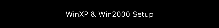 WinXP & Win2000 Setup
