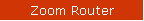 Zoom Router