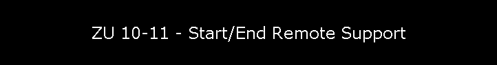 ZU 10-11 - Start/End Remote Support